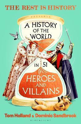 A Of The World In 51 Heroes And Villains The Rip-roaring New Book From The Hosts Of The Rest Is Dominic Sandbrook A Of The World In 51 Heroes And Villains The Rip-roaring New Book From The Hosts Of The Rest Is Dominic Sandbrook