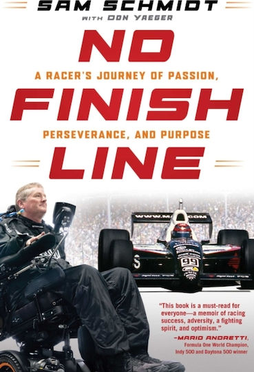 No Finish Line: A Racer's Journey Of Passion, Perseverance, And Purpose Sam Schmidt Diversion Books