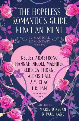 The Hopeless Romantic's Guide To Enchantment: Twelve Magical Romantasy Tales L. R. Lam Titan Books Ltd