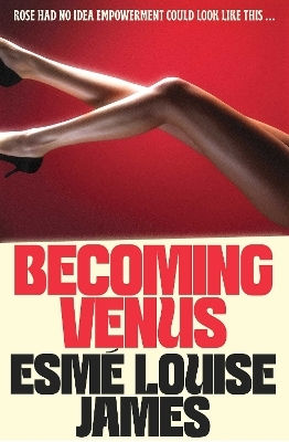 Becoming Venus: Rose Had No Idea Empowerment Could Look Like This ... Esmé Louise James Affirm Press