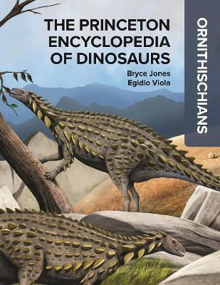 The Princeton Encyclopedia Of Dinosaurs: Ornithischians Bryce Jones Princeton University Press The Princeton Encyclopedia Of Dinosaurs: Ornithischians Bryce Jones Princeton University Press