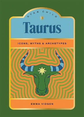Star Child Taurus Icons Myths And Archetypes Emma Vidgen