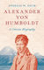 Alexander Von Humboldt: A Concise Biography Andreas W. Daum Princeton University Press