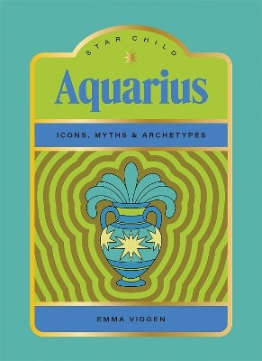 Star Child Aquarius Icons Myths And Archetypes Emma Vidgen