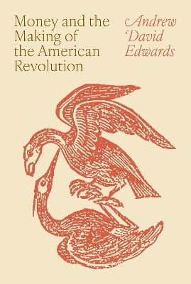Money And The Making Of The American Revolution Andrew David Edwards Money And The Making Of The American Revolution Andrew David Edwards