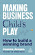 Making Business Child's Play - Kogan Page Ltd - Paperback / Softback