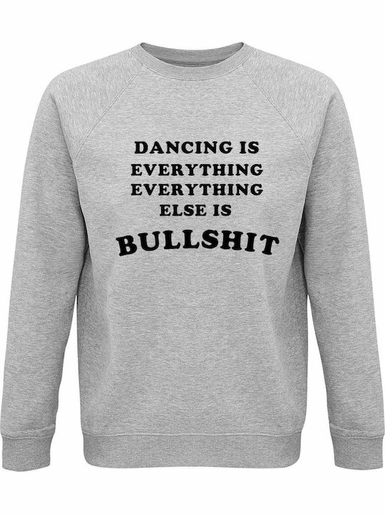 Bio-Unisex Sweatshirt "Dancing Is Everything Ev...