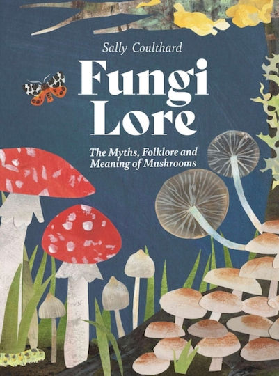 Fungi Lore - Quadrille Publishing Ltd - Hardback
