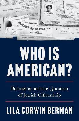 Who Is American Belonging And The Question Of Jewish Citizenship Corwin Berman