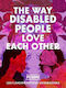 The Way Disabled People Love Each Other Leah Lakshmi Piepzna-samarasinha Arsenal Pulp Press