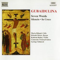 Gubaidulina* Maria Kliegel Elsbeth Moser Kathrin Rabus Camerata Transsylvanica György Selmeczi Seven Words Silenzio In Croce Cd