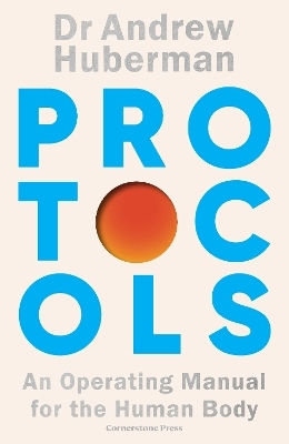 Protocols: An Operating Manual For The Human Body Andrew Huberman Cornerstone Press