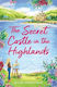 The Secret Castle In The Highlands (scottish Escapes, Book 11) Julie Shackman One More Chapter