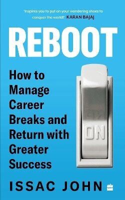 Reboot How To Manage Breaks And Return With Greater Success Isaac John Harperbusiness