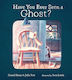 Have You Ever Seen A Ghost? Julia Pott Atheneum Books For Young Readers