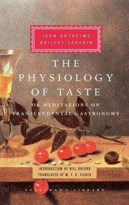 Physiology Of Taste Jean Anthelme Brillat-savarin Everyman's Library
