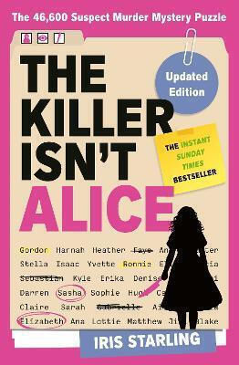 The Killer Isn't Alice: The 46,600 Suspect Murder Mystery Puzzle Iris Starling Century