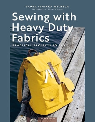 Sewing With Heavy Duty Fabrics Practical Projects To Last Laura Sinikka Wilhelm Ltd