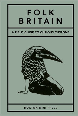 Folk Britain A Field Guide To Curious Customs Tom Howells