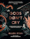 Gods Don’t Cry: Unsung Stories Of Ireland’s Forgotten Immortals Ellen Ryan Harpercollins