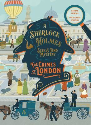 A Sherlock Holmes Seek & Find Mystery: The Crimes Of London Christopher Sequeira Smith Street Books