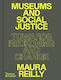 Museums And Social Justice: Towards Reckoning And Change Maura Reilly Thames & Hudson Ltd