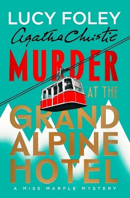 Murder At The Grand Alpine Hotel: The New Miss Marple Novel Lucy Foley Harpercollins Murder At The Grand Alpine Hotel: The New Miss Marple Novel Lucy Foley Harpercollins