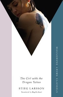 The Girl With The Dragon Tattoo: The Genre-defining Thriller That Introduced The World To Lisbeth Salander Stieg Larsson Maclehose Press The Girl With The Dragon Tattoo: The Genre-defining Thriller That Introduced The World To Lisbeth Salander Stieg Larsson Maclehose Press