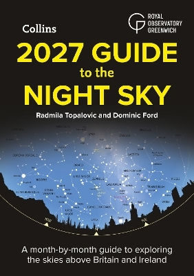 2027 Guide To The Night Sky: A Month-by-month Guide To Exploring The Skies Above Britain And Ireland Collins Astronomy Collins