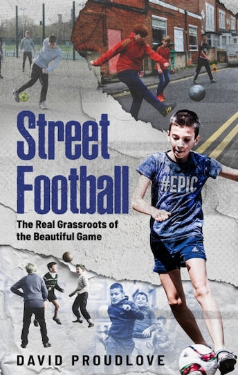 Street Football - Pitch Publishing Ltd - Paperback / Softback