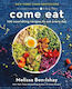 Come Eat 100 Nourishing Recipes To Eat Every Day Melissa Ben-ishay