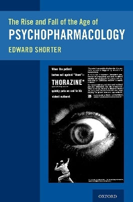 The Rise And Fall Of The Age Of Psychopharmacology Edward Shorter Oxford University Press Inc The Rise And Fall Of The Age Of Psychopharmacology Edward Shorter Oxford University Press Inc