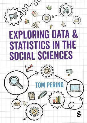 Exploring Data And Statistics In The Social Sciences Tom Pering Sage Publications Ltd