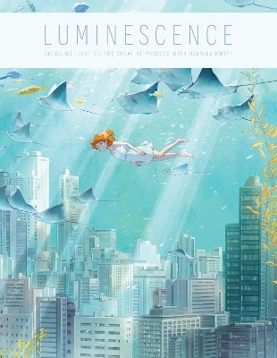 Luminescence: Shedding Light On The Creative Process With Djamila Knopf 3dtotal Publishing Ltd