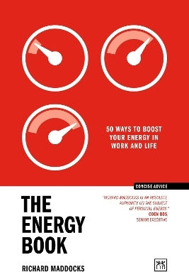 The Energy Book: 50 Ways To Boost Your Energy In Work And Life Richard Maddocks Lid Publishing