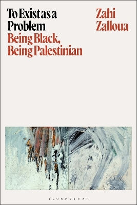 To Exist As A Problem Being Being Palestinian Zahi Zalloua To Exist As A Problem Being Being Palestinian Zahi Zalloua