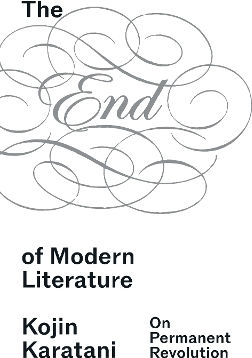 The End Of Modern Literature: On Permanent Revolution Kojin Karatani Verso Books