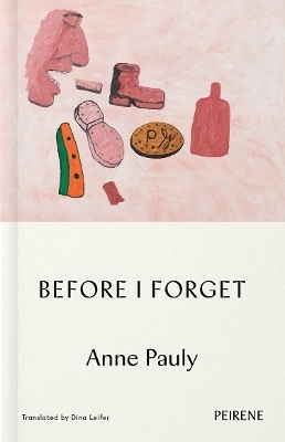 Before I Forget Anne Pauly Peirene Press Ltd