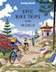 Lonely Planet Epic Bike Trips Of The World - Lonely Planet Global Limited - Hardback