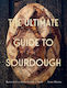 The Ultimate Guide To Sourdough Master Artisan Bread Baking At Home Dr James Morton