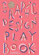 Graphic Design Play Book An Exploration Of Visual Thinking Second Edition