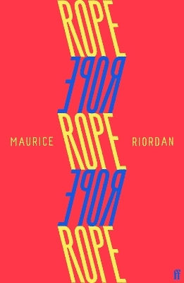Rope Maurice Riordan Faber & Faber Rope Maurice Riordan Faber & Faber