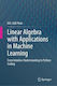 Linear Algebra With Applications In Machine Learning: From Intuitive Understanding To Python Coding Md. Jalil Piran Springer Verlag, Singapore