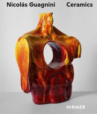 Nicolas Guagnini: Ceramics Michaela De Lacze Mohrmann Hirmer Verlag