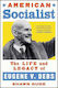 American Socialist The Life And Legacy Of Eugene V Debs Shawn Gude
