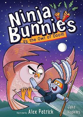 Ninja Bunnies Vs The Owl Of Doom: Book 2 Jake Hopkins Orchard Books