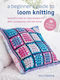 Beginner's Guide To Loom Knitting - Ryland, Peters & Small Ltd - Paperback / Softback