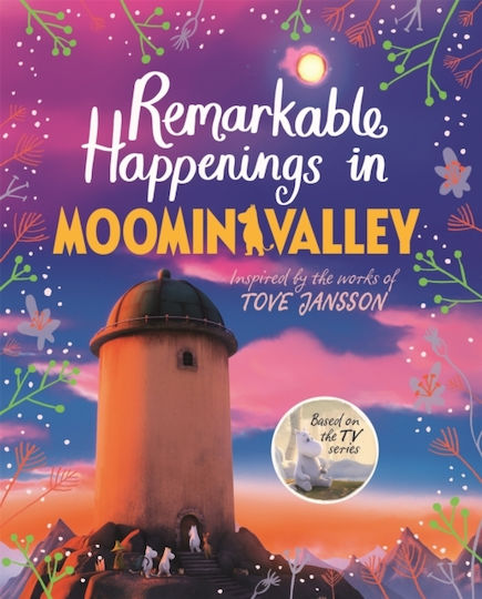 Remarkable Happenings In Moominvalley - Pan Macmillan - Hardback Remarkable Happenings In Moominvalley - Pan Macmillan - Hardback