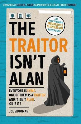 The Traitor Isn't Alan The Backstabbing Murderous Elimination Puzzle Book Joe Shooman