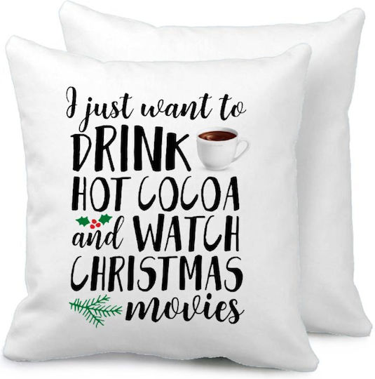 Tstudio Διακοσμητικό Μαξιλάρι I Just Want To Drink Hot Cocoa And Watch Christmas Movies — Μαξιλάρι Καναπέ 40x40cm Περιέχεται Το Γέμισμα